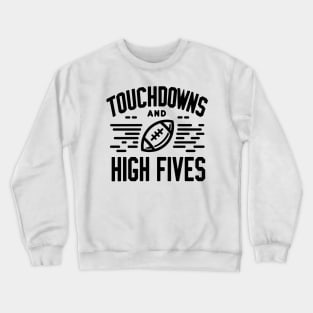Touchdowns and High Fives Crewneck Sweatshirt